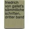 Friedrich von Gallet's sämmtliche Schriften, Dritter Band by Friedrich Von Sallet