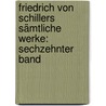 Friedrich von Schillers Sämtliche Werke: sechzehnter Band door Friedrich Schiller