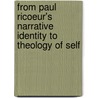 From Paul Ricoeur's Narrative Identity to Theology of Self door Yuan I. Lin