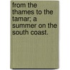 From the Thames to the Tamar; a summer on the South Coast. door Alfred Guy Kingham L'Estrange