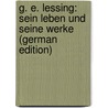 G. E. Lessing: Sein Leben Und Seine Werke (German Edition) door Wilhelm Theodor Stahr Adolf