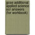 Gcse Additional Applied Science Ocr Answers (for Workbook)