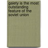 Gaiety is the Most Outstanding Feature of the Soviet Union door Gosha Ostretsov