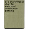 Geo-Environmental Study For Watershed Development Planning door Vipin Kumar