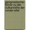 Geognostischer Führer zu der Vulkanreihe der Vorder-Eifel door H. Von Dechen