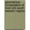 Geometrical Computation Of River Omi South Western Nigeria door Olaniyan Olatunji Sunday