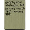 Geophysical Abstracts, 144 January-March 1951 (Volume 981) door Mary C. Rabbitt