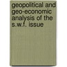 Geopolitical and Geo-Economic Analysis of the S.W.F. Issue by Gyula Csurgai