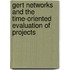 Gert Networks and the Time-Oriented Evaluation of Projects