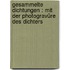 Gesammelte Dichtungen : Mit der Photogravüre des Dichters