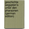 Geschichte Aegypten's Unter Den Pharaonen (German Edition) door Karl Brugsch Heinrich