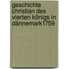 Geschichte Christian Des Vierten Königs In Dännemark1759 door Niels Slange