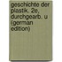 Geschichte Der Plastik. 2E, Durchgearb. U (German Edition)