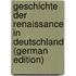 Geschichte Der Renaissance in Deutschland (German Edition)