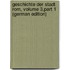 Geschichte Der Stadt Rom, Volume 3,part 1 (German Edition)