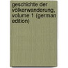 Geschichte Der Völkerwanderung, Volume 1 (German Edition) by Felix Dahn