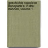 Geschichte Napoleon Bonaparte's: In Drei Bänden, Volume 1 door Friedrich Buchholz
