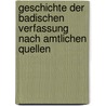 Geschichte der Badischen Verfassung nach amtlichen Quellen by Otto Aristides Von Weech Friedrich