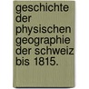 Geschichte der Physischen Geographie der Schweiz bis 1815. door Bernhard Studer