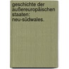Geschichte der außereuropäischen Staaten: Neu-Südwales. door John Dunmore Lang