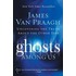 Ghosts Among Us: Uncovering The Truth About The Other Side