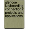 Glencoe Keyboarding Connections: Projects and Applications by Julie Jaehne