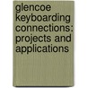 Glencoe Keyboarding Connections: Projects and Applications door Julie Jaehne