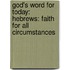 God's Word For Today: Hebrews: Faith For All Circumstances