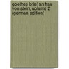 Goethes Brief an Frau Von Stein, Volume 2 (German Edition) by Schu