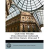 Goethes Werke: Vollstandige Ausgabe Letzter Hand, Volume 9 door Von Johann Wolfgang Goethe