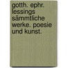 Gotth. Ephr. Lessings Sämmtliche Werke. Poesie und Kunst. by Gotthold Ephraim Lessing