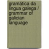 Gramática Da Lingua Galega / Grammar of Galician Language by Xose Feixo Cid