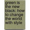 Green Is The New Black: How To Change The World With Style by Tamsin Blanchard