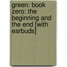 Green: Book Zero: The Beginning and the End [With Earbuds] door Ted Dekker