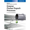 Greener Fischer-Tropsch Processes for Fuels and Feedstocks door Peter M. Maitlis