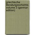 Griechische Literaturgeschichte, Volume 3 (German Edition)