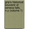 Grip's Historical Souvenir Of Seneca Falls, N.Y (Volume 1) door Welch