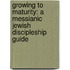 Growing to Maturity: A Messianic Jewish Discipleship Guide