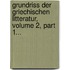 Grundriss Der Griechischen Litteratur, Volume 2, Part 1...