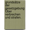 Grundsätze der Gesetzgebung Über Verbrechen und Strafen. door Christian-Gottlieb Gmelin