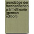 Grundzüge Der Mechanischen Wärmetheorie (German Edition)