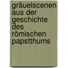 Gräuelscenen Aus Der Geschichte Des Römischen Papstthums door Georg Heinrich Christian Lippold