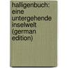 Halligenbuch: Eine Untergehende Inselwelt (German Edition) by Johansen Christian