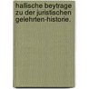 Hallische Beytrage zu der juristischen Gelehrten-Historie. door Daniel Nettelbladt