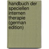 Handbuch Der Speciellen Internen Therapie (German Edition) door Salomon Max