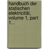 Handbuch Der Statischen Elektricität, Volume 1, Part 1... door Éleuthère Élie Nicolas Mascart