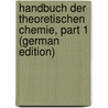 Handbuch Der Theoretischen Chemie, Part 1 (German Edition) door Leopold Gmelin