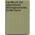 Handbuch der allgemeinen Litterargeschichte, Fünfter Band