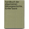Handbuch der allgemeinen Litterargeschichte, Fünfter Band door Carl Joseph Bouginé