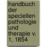 Handbuch der speciellen Pathologie und Therapie v. 1, 1854 door Ludwig Karl Virchow Rudolf